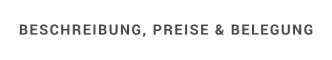 BESCHREIBUNG, PREISE & BELEGUNG