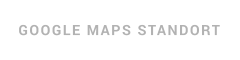 GOOGLE MAPS STANDORT